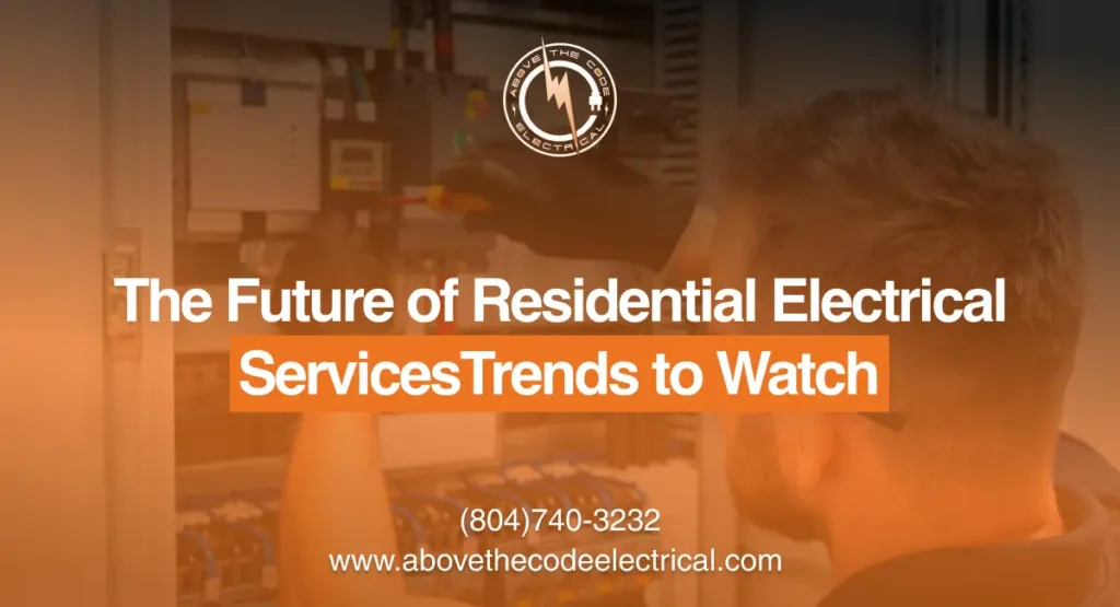 Future of Residential Electrical Services Industry Trends 2025 Above the Code Electrical