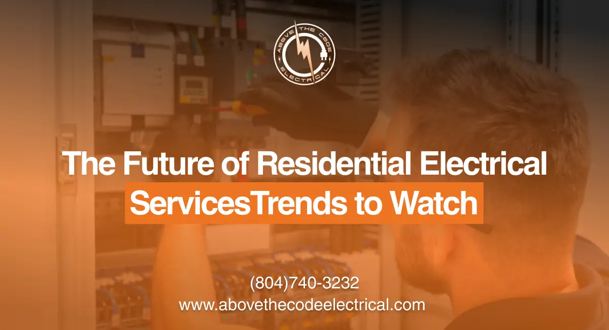 Future of Residential Electrical Services Industry Trends 2025 Above the Code Electrical