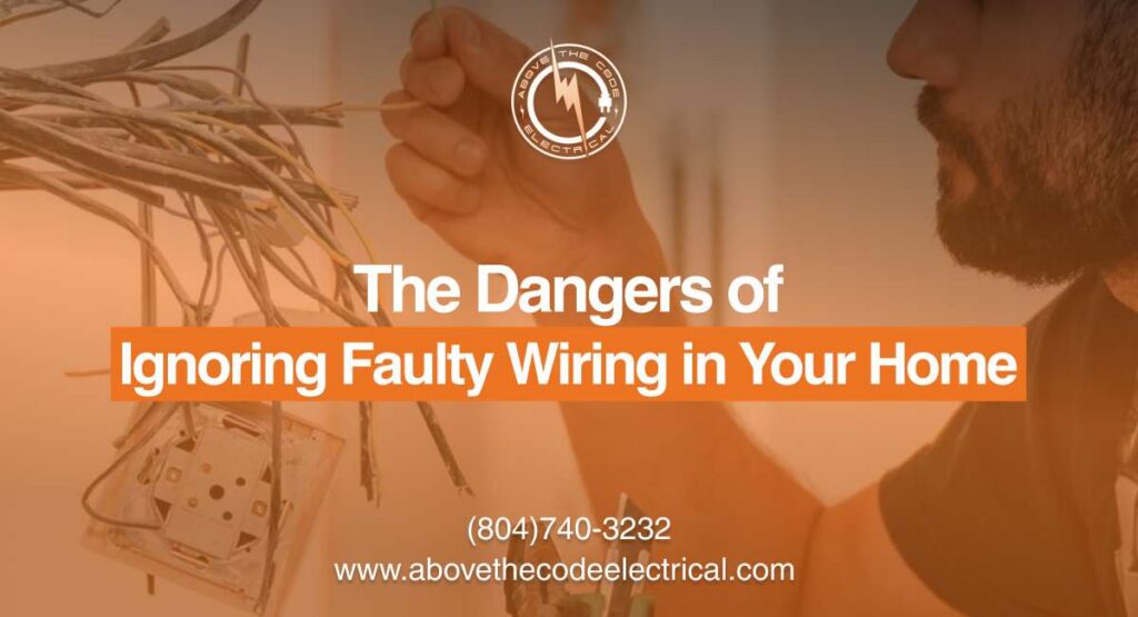 The Dangers of Ignoring Faulty Wiring in Your Home
