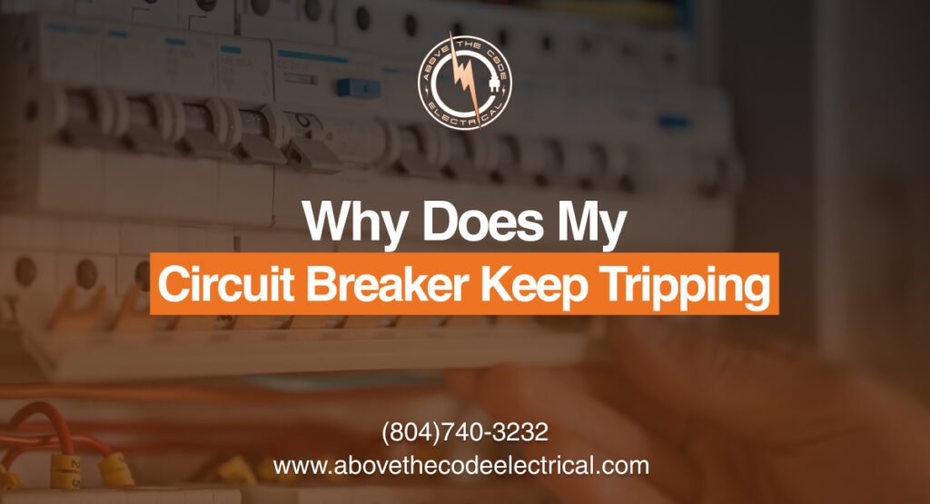 Why Does My Circuit Breaker Keep Tripping